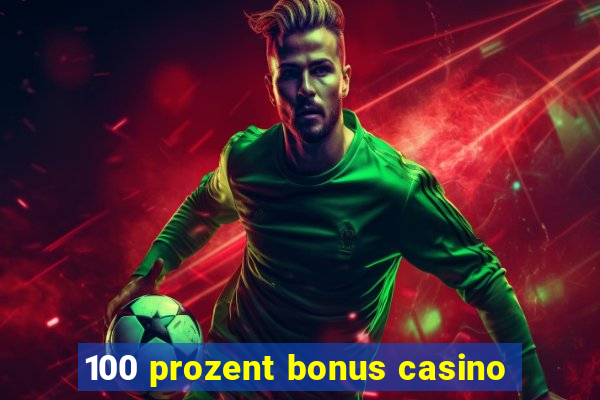 100 prozent bonus casino