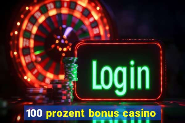 100 prozent bonus casino