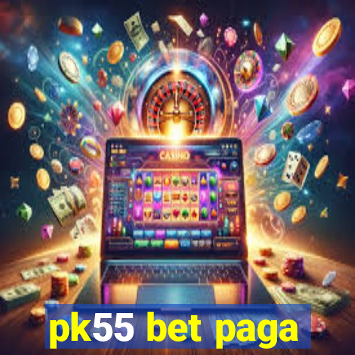 pk55 bet paga