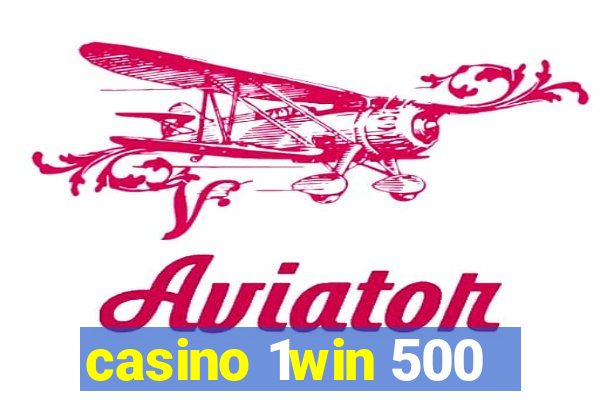 casino 1win 500