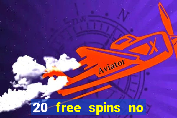 20 free spins no deposit casino