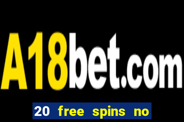 20 free spins no deposit casino