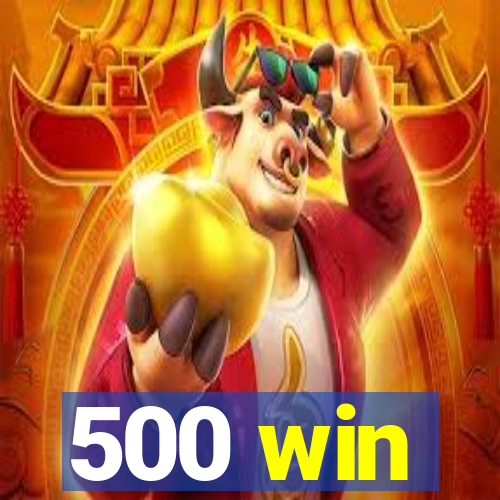 500 win