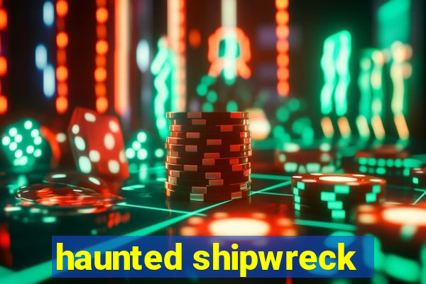 haunted shipwreck