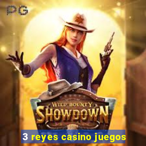 3 reyes casino juegos