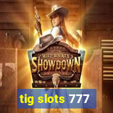 tig slots 777