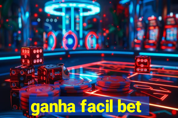 ganha facil bet