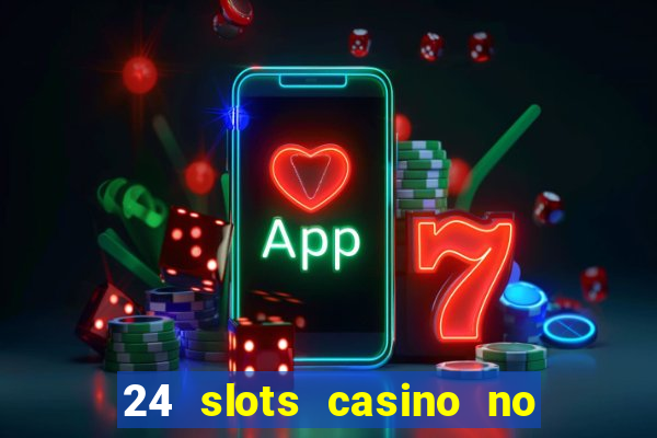 24 slots casino no deposit bonus