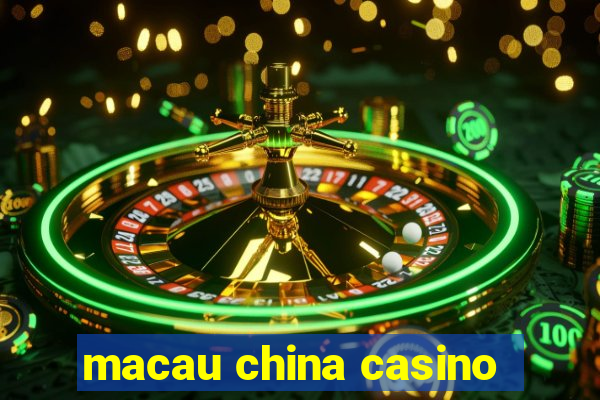 macau china casino