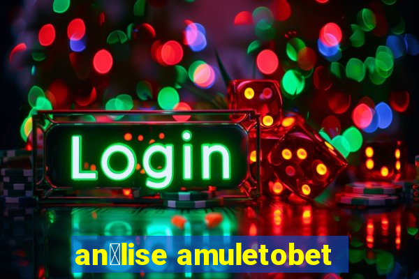 an谩lise amuletobet