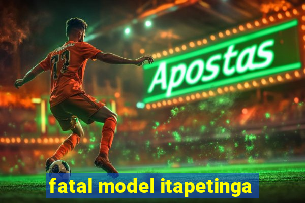 fatal model itapetinga