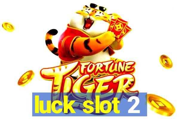 luck slot 2