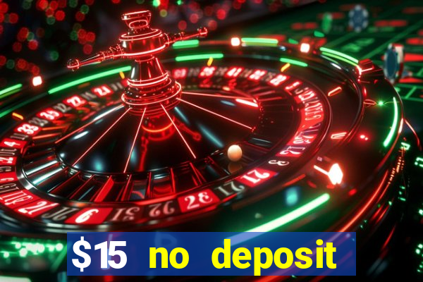 $15 no deposit bonus casino max