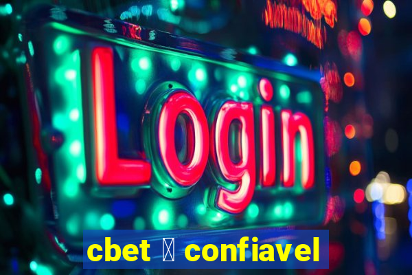 cbet 茅 confiavel