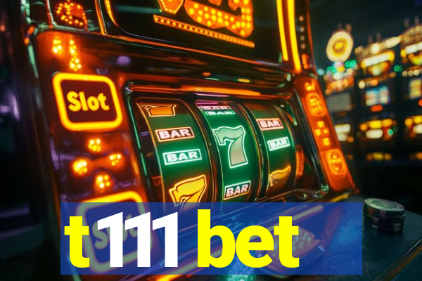 t111 bet