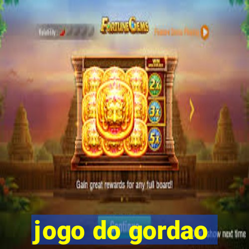 jogo do gordao