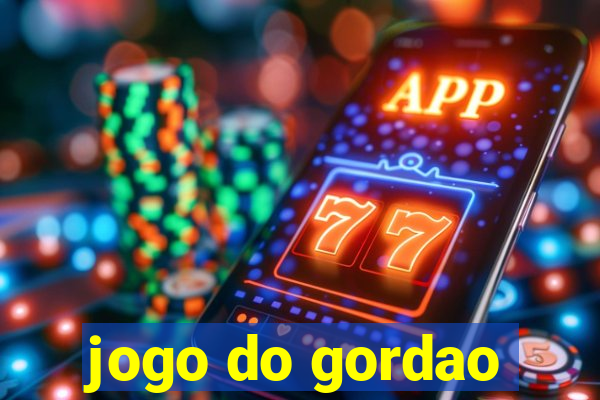 jogo do gordao