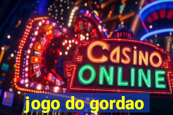 jogo do gordao