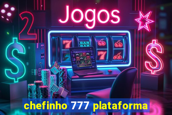 chefinho 777 plataforma