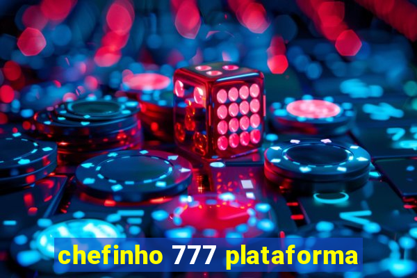 chefinho 777 plataforma