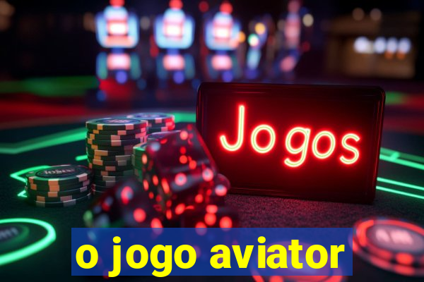 o jogo aviator