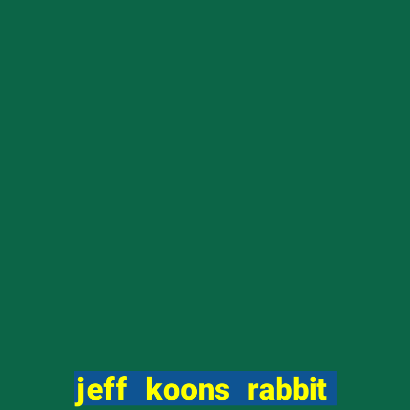 jeff koons rabbit 