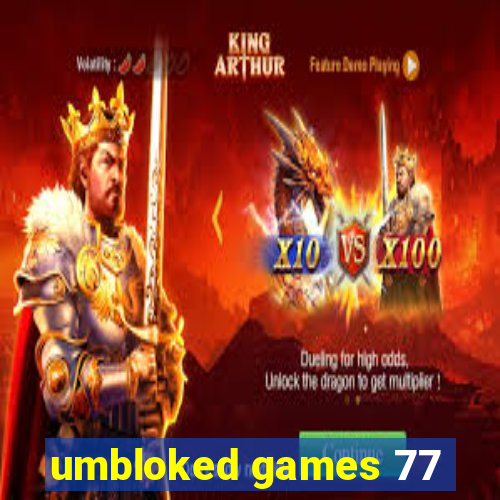 umbloked games 77