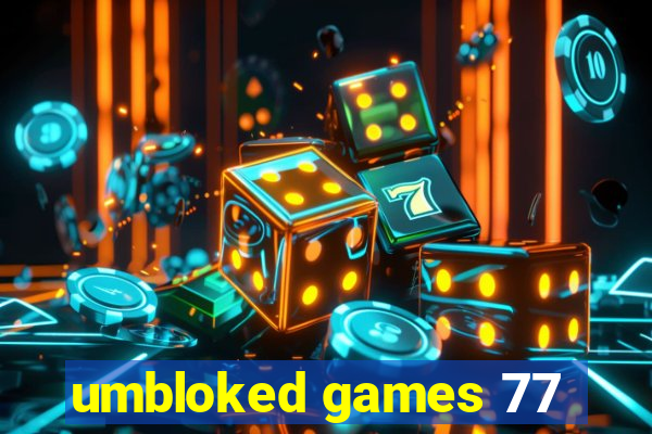 umbloked games 77