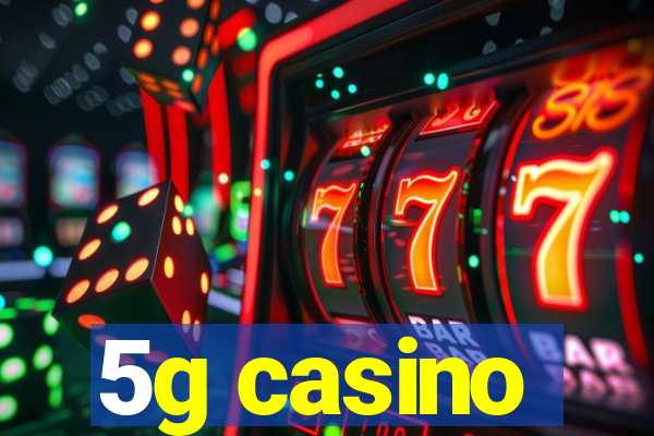 5g casino