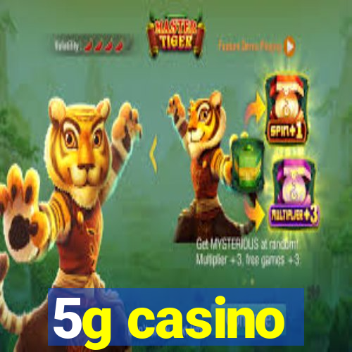 5g casino