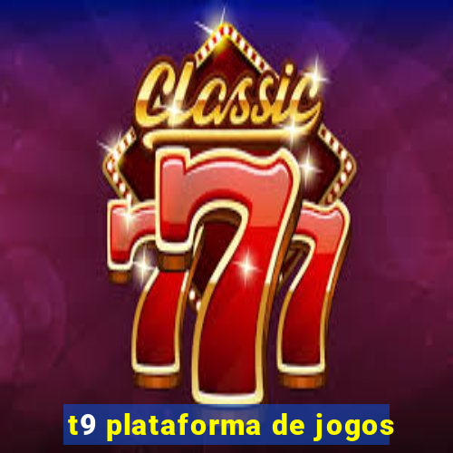 t9 plataforma de jogos