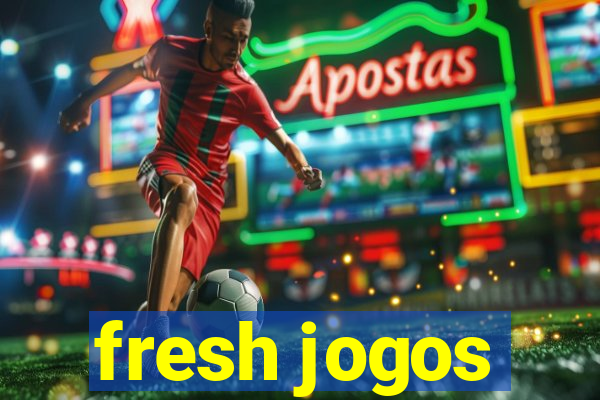 fresh jogos