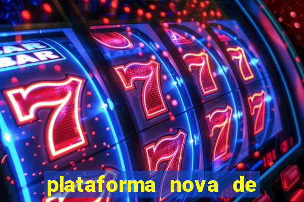 plataforma nova de jogo de aposta