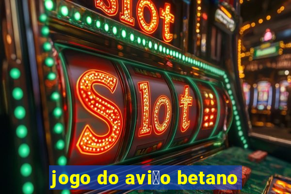 jogo do avi茫o betano