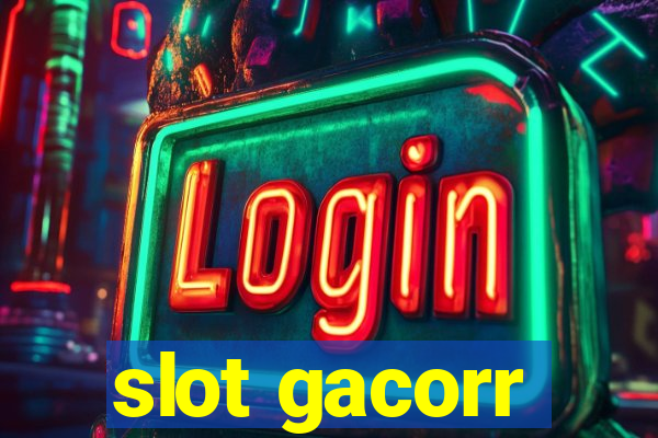 slot gacorr