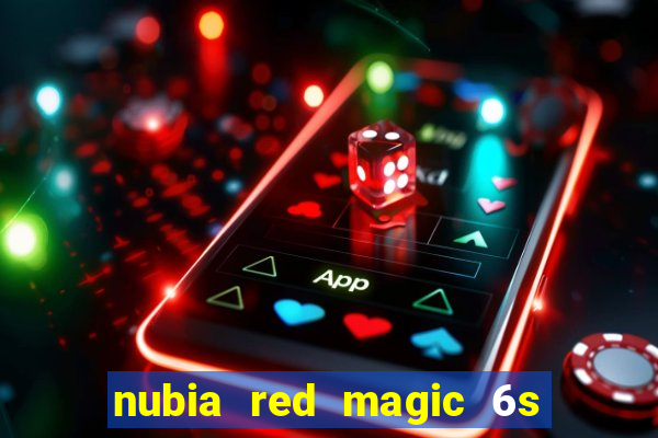 nubia red magic 6s pro antutu