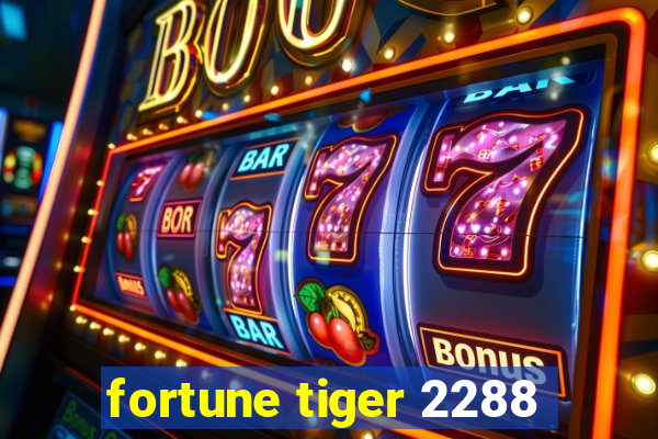 fortune tiger 2288