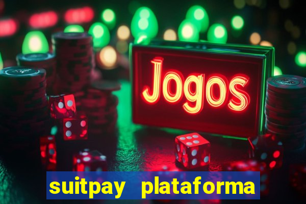 suitpay plataforma de jogos