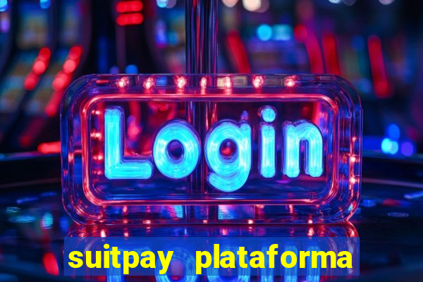 suitpay plataforma de jogos