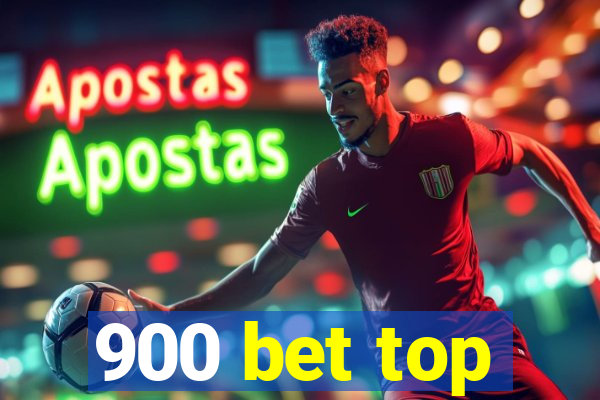 900 bet top