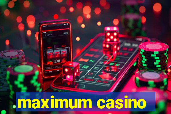 maximum casino