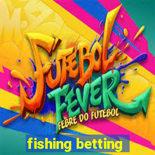 fishing betting