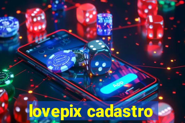 lovepix cadastro