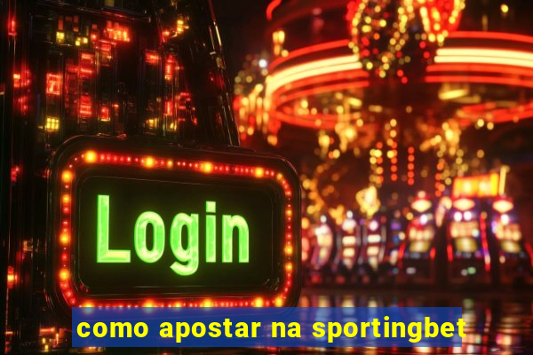 como apostar na sportingbet