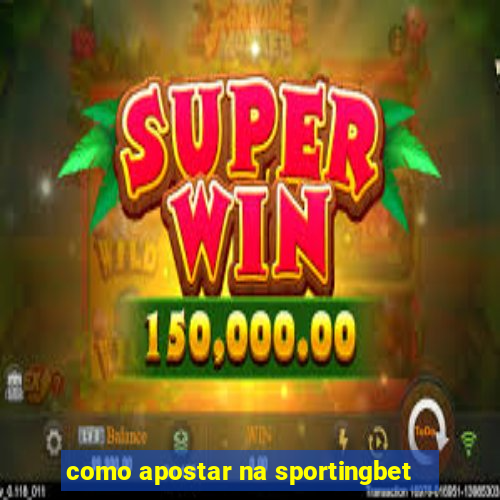 como apostar na sportingbet