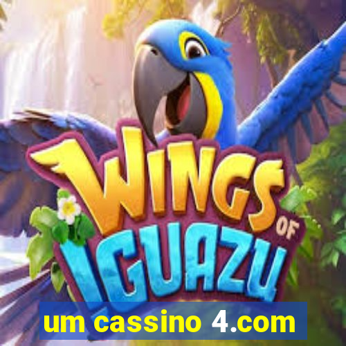 um cassino 4.com