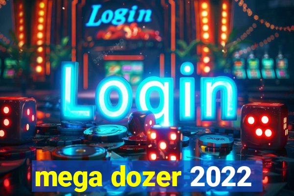 mega dozer 2022