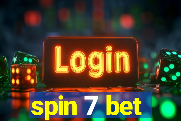 spin 7 bet