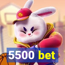 5500 bet