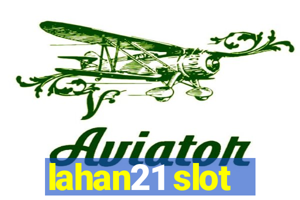 lahan21 slot